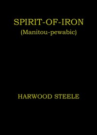 Spirit-of-iron (Manitou-pewabic), Harwood Steele