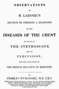 Observations on M. Laennec's method of forming a diagnosis of the diseases of the chest by means of