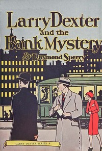 Larry Dexter and the bank mystery, Raymond Sperry