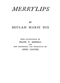 Merrylips, Beulah Marie Dix, Anne Cooper, Frank T. Merrill