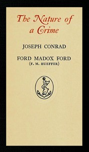 The nature of a crime, Joseph Conrad, Ford Madox Ford