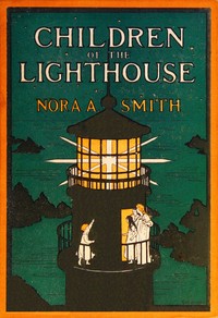 Children of the lighthouse, Nora Archibald Smith, Elinor M. Goodridge