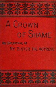 A crown of shame, volume 1 (of 3), Florence Marryat