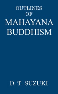 Outlines of Mahayana Buddhism, Daisetz Teitaro Suzuki