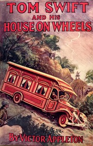 Tom Swift and his house on wheels : by Victor Appleton