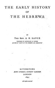 The early history of the Hebrews by A. H.  Sayce