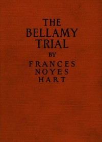 The Bellamy trial by Frances Noyes Hart