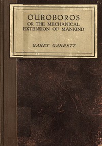 Ouroboros; or, the mechanical extension of mankind, Garet Garrett