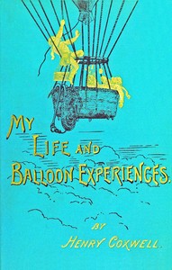 My life and balloon experiences, Henry Tracey Coxwell