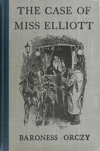 The case of Miss Elliott by Baroness Emmuska Orczy Orczy