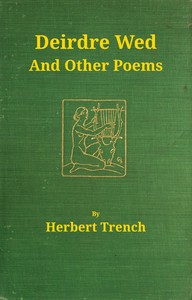 Deirdre wed and other poems by Herbert Trench