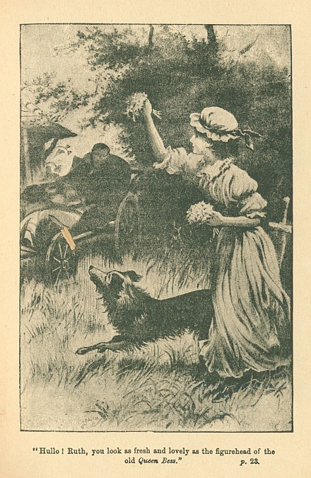 "Hullo!  Ruth, you look as fresh and lovely as the figurehead of the old Queen Bess."
