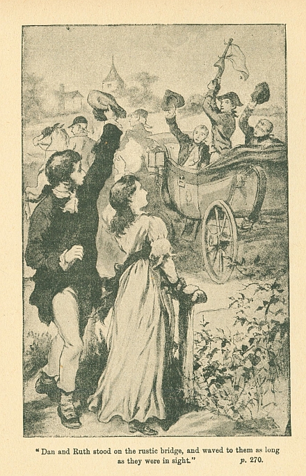"Dan and Ruth stood on the rustic bridge, and waved to them as long as they were in sight."