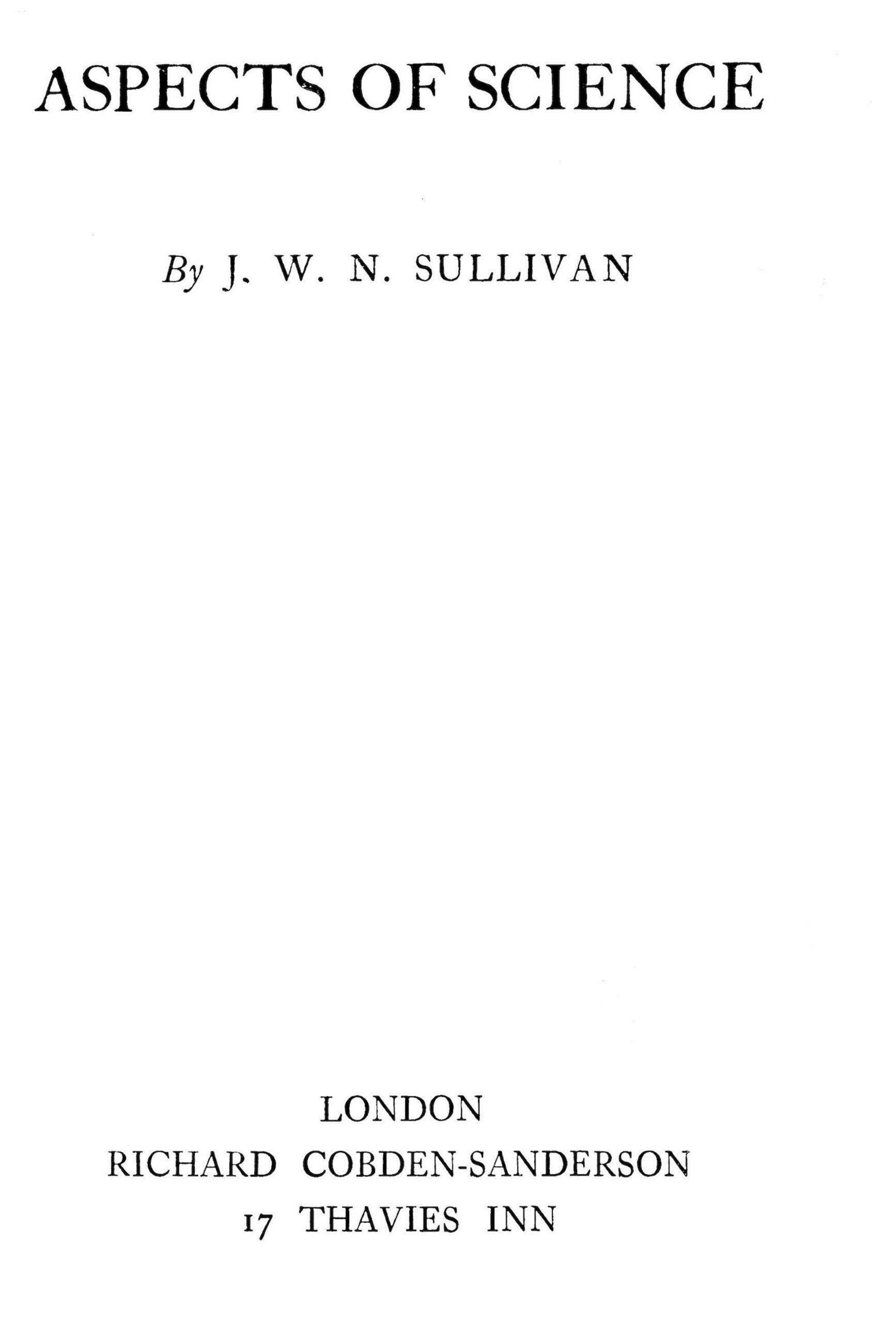 A collection of essays by J.W.N. Sullivan exploring physics, astronomy, and philosophy, presenting science’s concepts and discoveries in clear, engaging terms for the general reader.