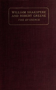 William Shakspere and Robert Greene: the evidence, William H. Chapman