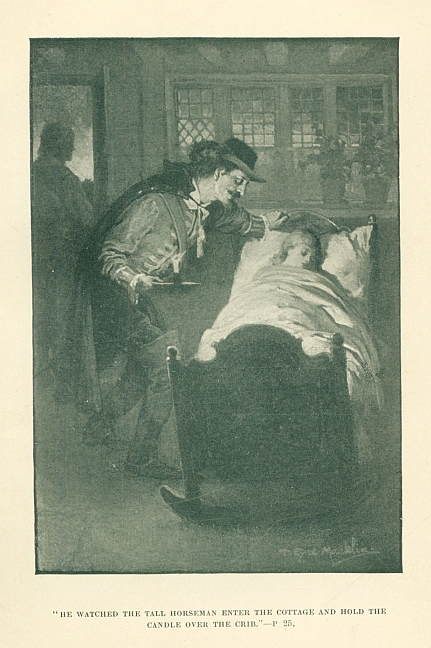 "HE WATCHED THE TALL HORSEMAN ENTER THE COTTAGE AND HOLD THE CANDLE OVER THE CRIB."