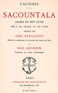 Sacountala, drame en sept actes, mêlé de prose et de vers, Kālidāsa, Abel Bergaigne, Paul Lehugeur
