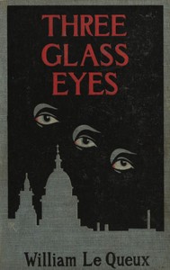 The three glass eyes, William Le Queux