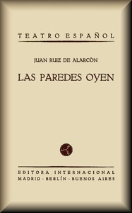 Las paredes oyen, Juan Ruiz de Alarcón y Mendoza