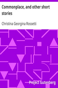 Commonplace, and other short stories, Christina Georgina Rossetti