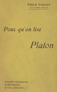 Pour qu'on lise Platon, Émile Faguet