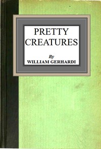 Pretty creatures, William Alexander Gerhardie