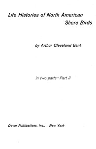 Life histories of North American shore birds, Part 2 (of 2), Arthur Cleveland Bent