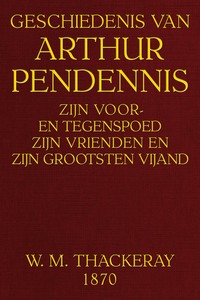 Geschiedenis van Arthur Pendennis, William Makepeace Thackeray, M. P. Lindo