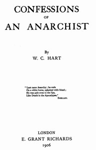 Confessions of an anarchist, W. C. Hart