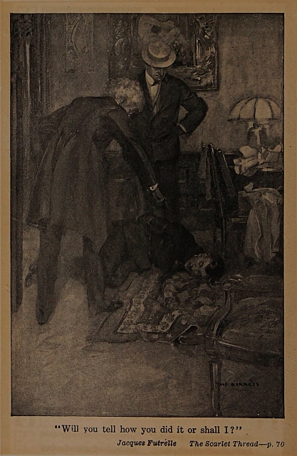 "Will you tell how you did it or shall I?" <i>Jacques Futrelle The Scarlet Thread--p. 70</i>