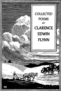 Collected poems of Clarence Edwin Flynn, second series, Clarence Edwin Flynn, Charles Clayton Morrison