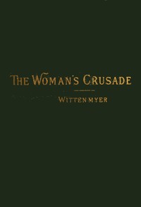 History of the Woman's Temperance Crusade, Annie Wittenmyer, Frances E. Willard