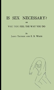 Is sex necessary?, James Thurber, E. B. White