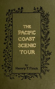 The Pacific Coast scenic tour, Henry T. Finck