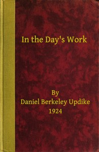 In the day's work, Daniel Berkeley Updike