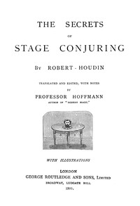 The secrets of stage conjuring, Jean-Eugène Robert-Houdin, Professor Hoffmann