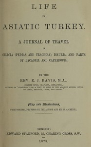 Life in Asiatic Turkey, Edwin John Davis