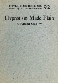 Hypnotism made plain, Maynard Shipley