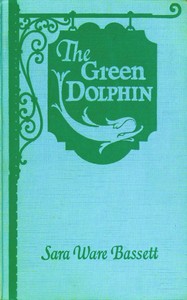 The Green Dolphin, Sara Ware Bassett