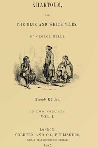 Khartoum and the Blue and White Niles, Vol. 1 (of 2), George Melly
