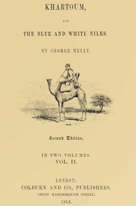 Khartoum and the Blue and White Niles, Vol. 2 (of 2), George Melly
