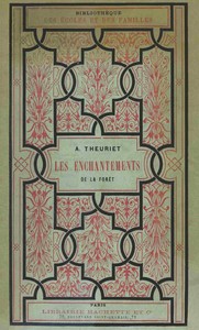 Les enchantements de la forêt, André Theuriet