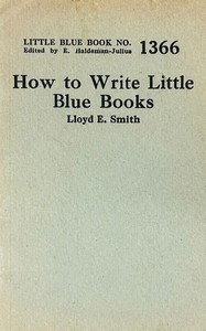 How to write Little Blue Books, Lloyd E. Smith, E. Haldeman-Julius