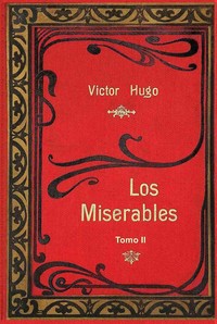 Los miserables - Tomo II, Victor Hugo, J. A. R.