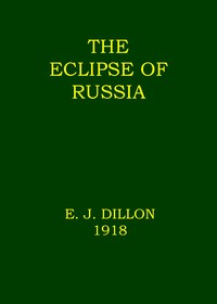 The eclipse of Russia, Emile Joseph Dillon
