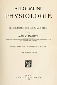 Allgemeine Physiologie, Max Verworn