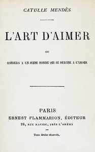 L'art d'aimer: ou conseils à un jeune homme qui se destine à l'amour, Catulle Mendès