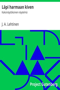 Läpi harmaan kiven, J. A. Lehtinen