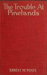 The trouble at Pinelands, Ernest M. Poate