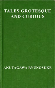 Tales grotesque and curious, Ryūnosuke Akutagawa, Glenn W. Shaw